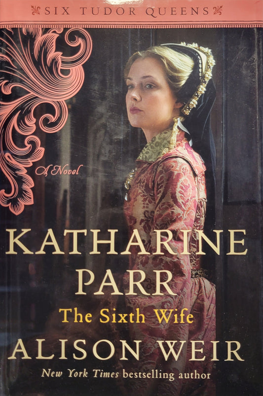 Katharine Parr, The Sixth Wife: A Novel